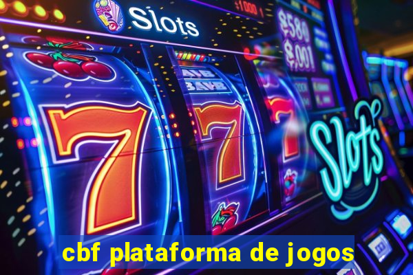 cbf plataforma de jogos